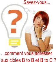 Etape3 – Comment vous adresser aux cibles B to B et B to C