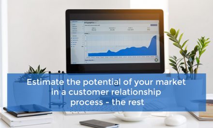 Estimate the potential of your market in a customer relationship process – the rest