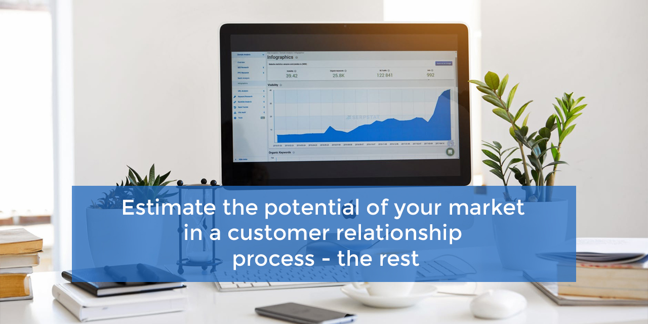 Estimate the potential of your market in a customer relationship process – the rest